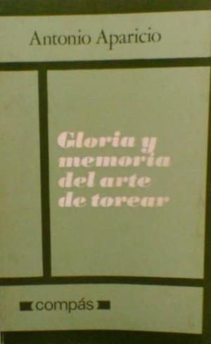 Gloria y memoria del arte de torear